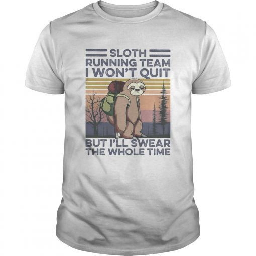 1592050611sloth Running Team I Wonc3a2e282ace284a2t Quit But Ic3a2e282ace284a2ll Swear The Whole Time Vintage Retro Unisex 510x510 1