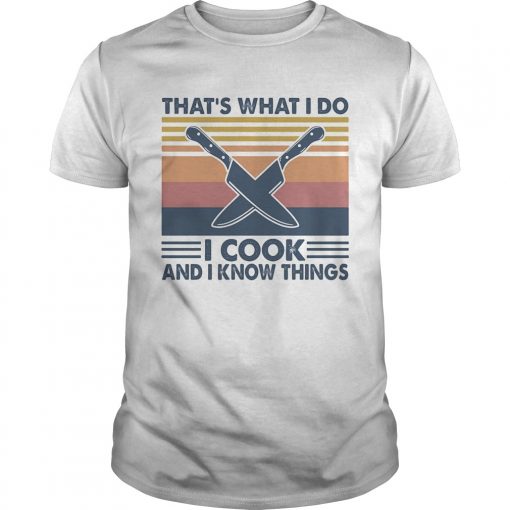 Thats What I Do I Cook And I Know Things Vintage Retro Unisex 510x510 1