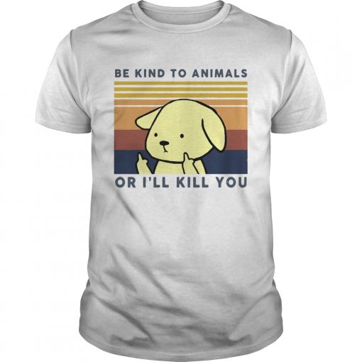 Dog Be Kind To Animals Or Ill Kill You Vintage Unisex 510x510 1