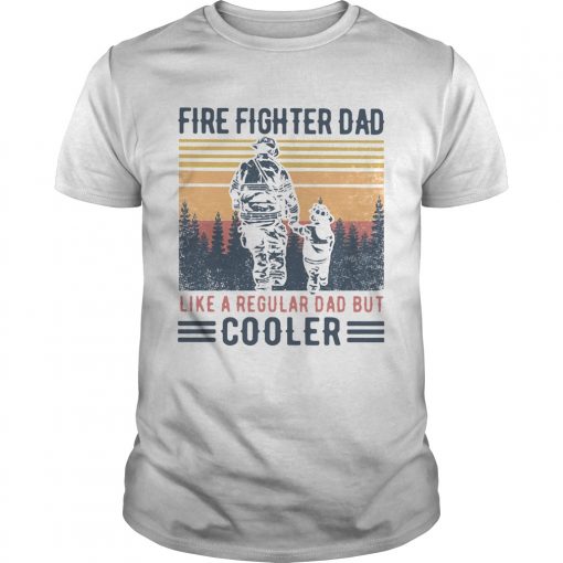 Fire Fighter Dad Like A Regular Dad But Cooler Vintage Unisex 510x510 1