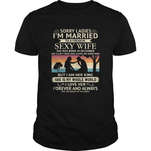 Sorry Ladies Im Married To A Freakin Sexy Wife She Was Born In December Vintage Retro Unisex 510x510 1