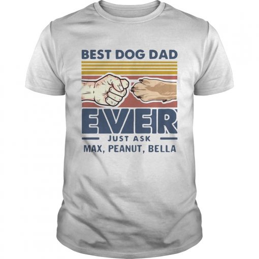 Vintage Best Dog Dad Ever Just Ask Max Peanut Bella Unisex 510x510 1