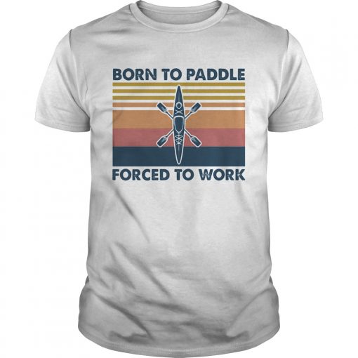 Kayak Born To Paddle Forced To Work Vintage Retro Unisex 510x510 1