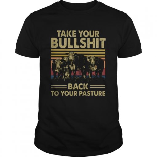 Take Your Bullshit Back To Your Pasture Cow Vintage Unisex 510x510 1
