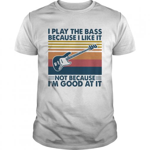 I Play Bass Because I Like It Not Because Im Good At It Guitar Vintage Unisex 510x510 1