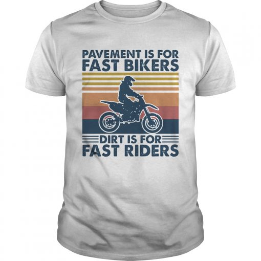 Motocross Pavement Is For Fast Bikers Dirt Is For Fast Riders Vintage Retro Unisex 510x510 1