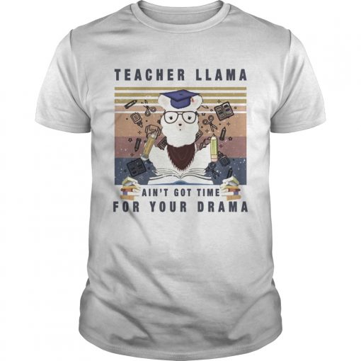 Teacher Llama Aint Got Time For Your Drama Vintage Unisex 1 510x510 1