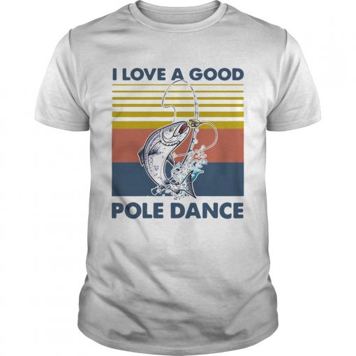 Fishing I Love A Good Pole Dance Vintage Unisex 510x510 1