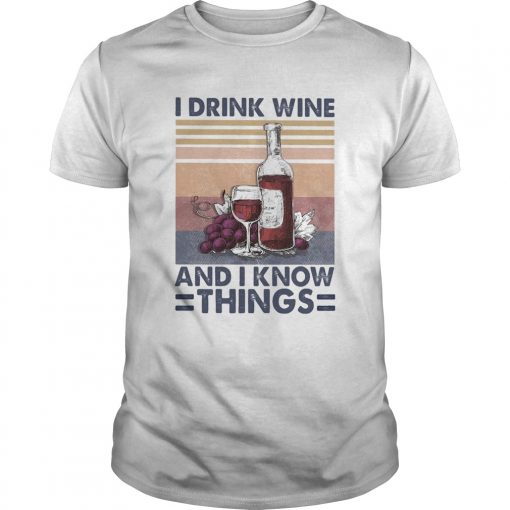 I Drink Wine And I Know Things Wine Vintage Unisex 510x510 1