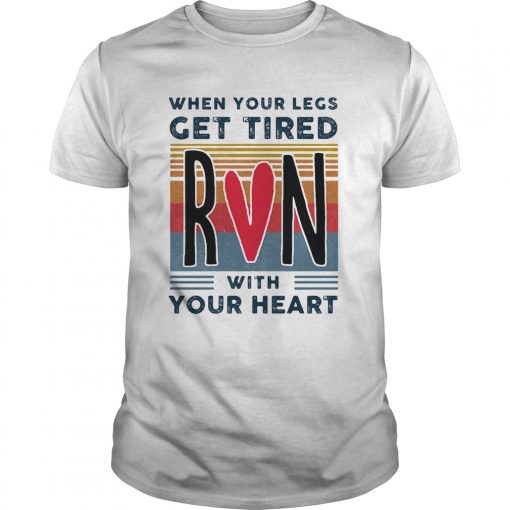When Your Legs Get Tired Run With Your Heart Vintage Unisex 510x510 1
