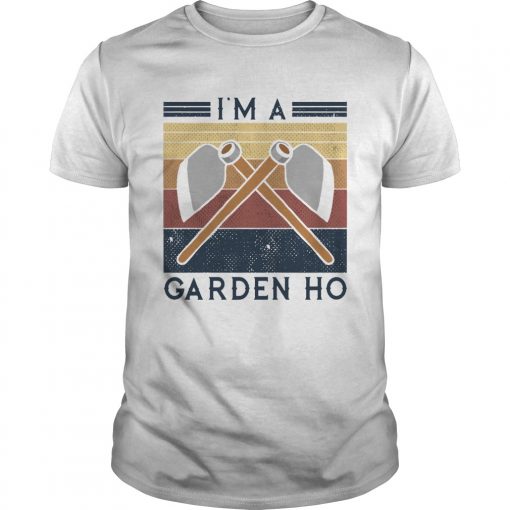 Im A Garden Ho Vintage Unisex 510x510 1