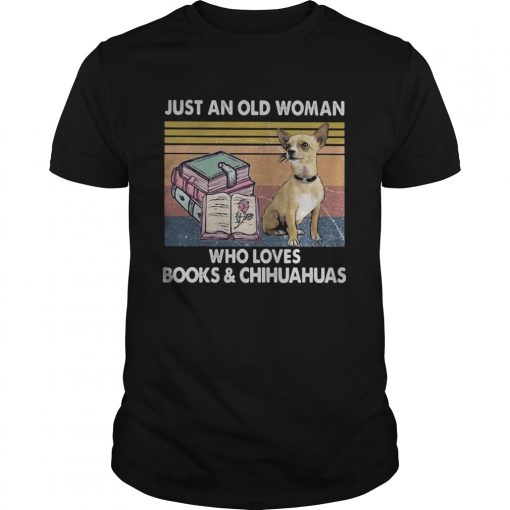 Just An Old Woman Who Loves Books And Chihuahua Vintage Unisex 510x510 1