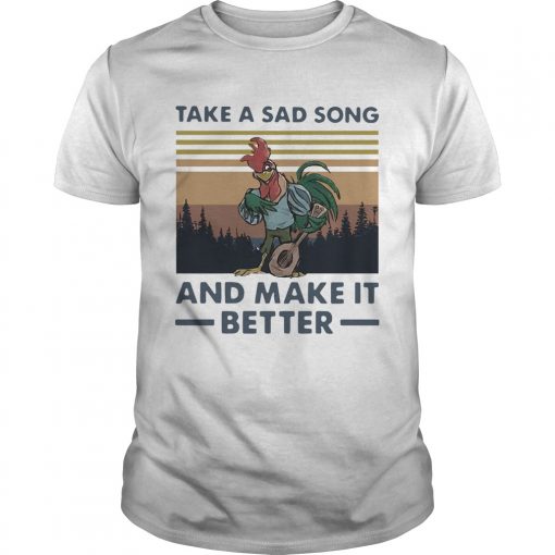 Take A Sad Song And Make It Better Chicken Vintage Unisex 1 510x510 1