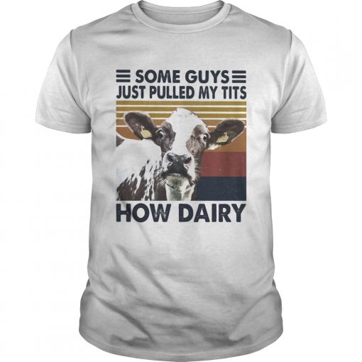 Some Guys Just Pulled My Tits How Dairy Cow Vintage Unisex 1 510x510 1
