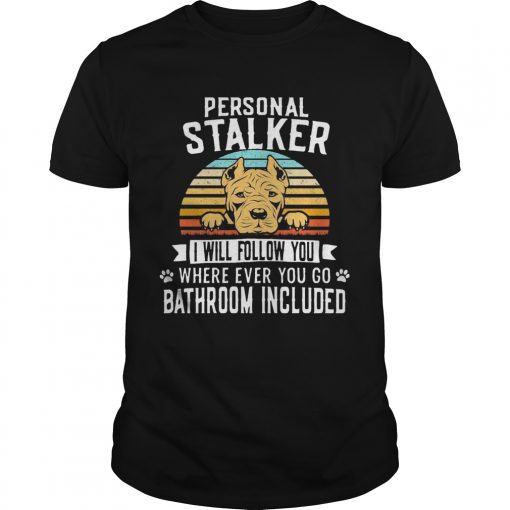 Pitbull Personal Stalker I Will Follow You Where Ever You Go Bathroom Included Vintage Unisex 510x510 1