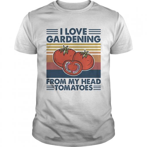 I Love Gardening From My Head Tomatoes Vintage Unisex 1 510x510 1
