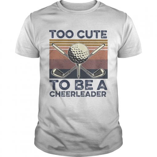 Golf Too Cute To Be A Cheerleader Vintage Unisex 510x510 1