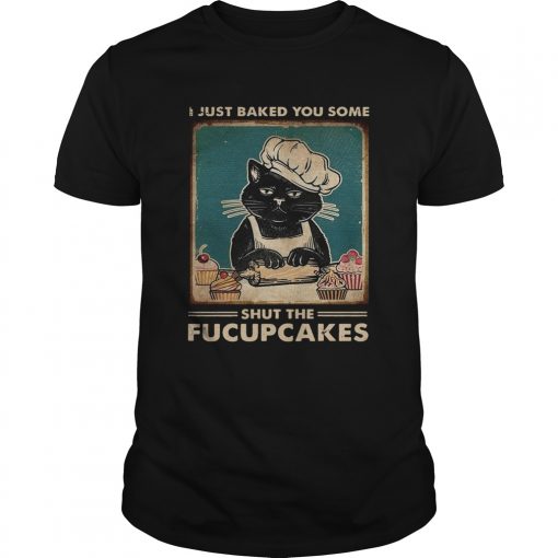 Baking I Just Baked You Some Shut The Fucupcakes Vintage Unisex 510x510 1