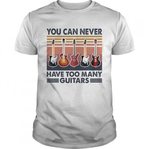 You Can Never Have Too Many Guitars Vintage Unisex 510x510 1