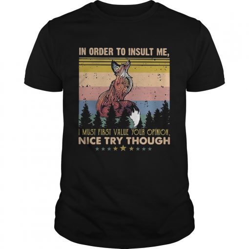 Fox In Order To Insult Me I Must First Value Your Opinion Nice Try Though Stars Vintage Unisex 510x510 1
