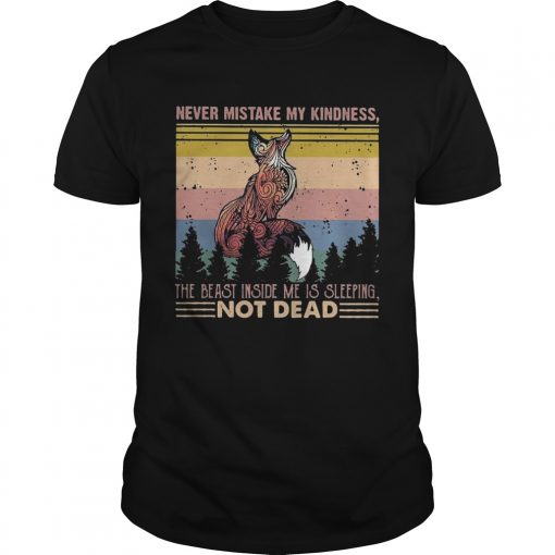 Fox Never Mistake My Kindness The Beast Inside Me Is Sleeping Not Dead Vintage Unisex 510x510 1