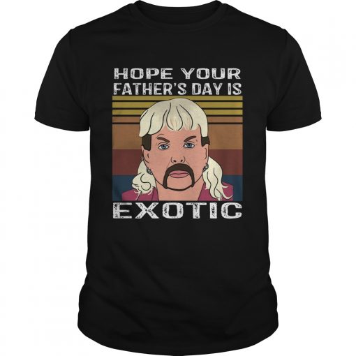 Hope Your Fathers Day Is Joe Exotic Vintage Unisex 510x510 1