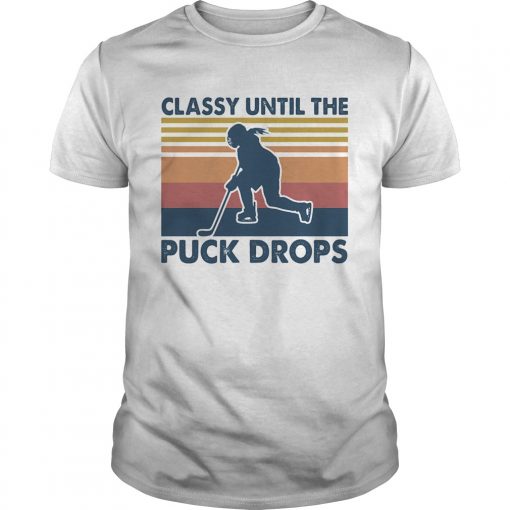 Classy Until The Puck Drops Hockey Vintage Unisex 510x510 1