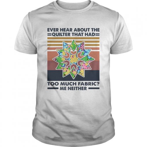 Ever Hear About The Quilter That Had Too Much Fabric Me Neither Vintage Unisex 510x510 1