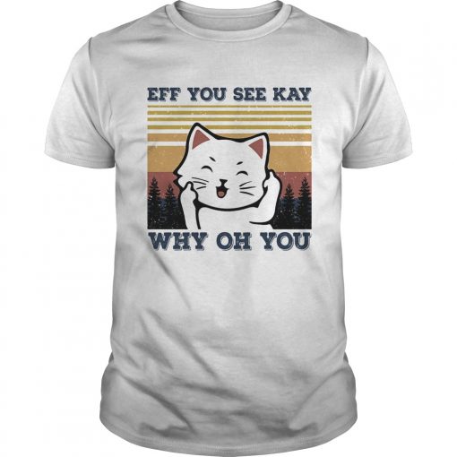 Eff You See Kay Why Oh You Cat Vintage Unisex 510x510 1