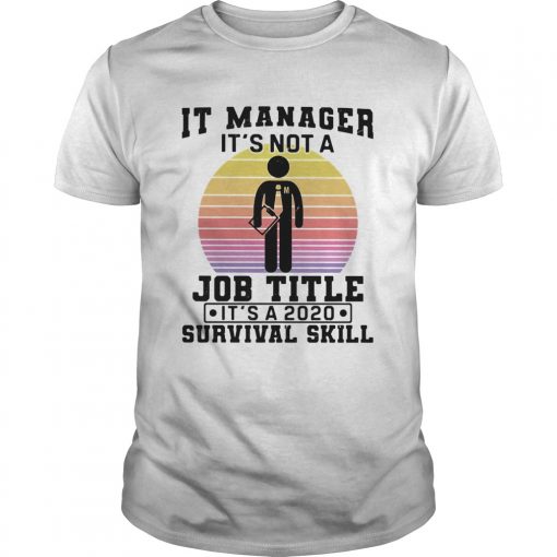 It Manager Its Not A Job Title Its A 2020 Survival Skill Vintage Unisex 510x510 1