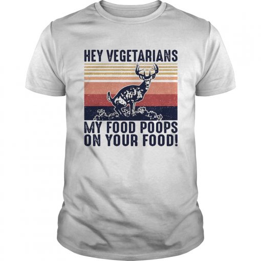 Deer Hey Vegetarians My Food Poops On Your Food Vintage Unisex 510x510 1