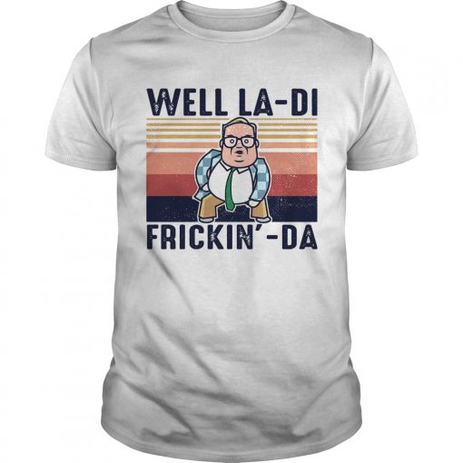 Pretty Matt Foley Well Ladi Frickinda Vintage Unisex 510x510 1