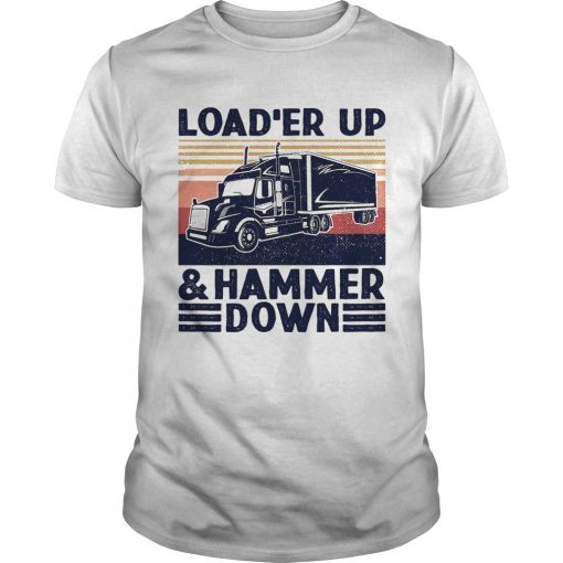 Truck Loader Up And Hammer Down Vintage Unisex 510x510 1