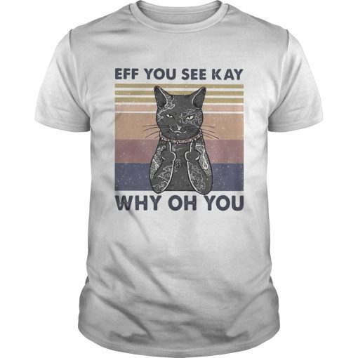 Cat Eff You See Kay Why Oh You Vintage Llmlted Edltlon Unisex 510x510 1