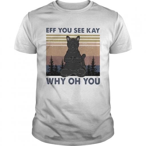 Yoga Cat Eff You See Kay Why Oh You Vintage Llmlted Edltlon Unisex 510x510 1