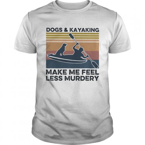 Dogs And Kayaking Make Me Feel Less Murdery Vintage Unisex 510x510 1