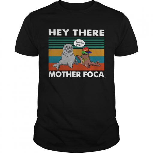 Hey There Mother Foca Vintage Unisex 510x510 1