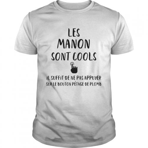 Les Manon Sont Cools Il Suffit De Ne Pas Appuyer Sur Le Bouton Petage De Plomb Unisex 510x510 1