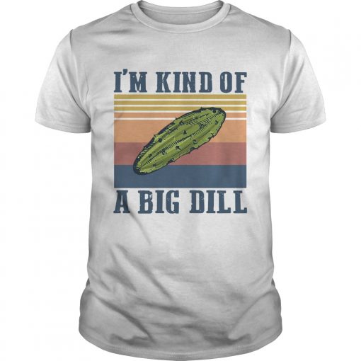 Im Kind Of A Big Dill Vintage Unisex 510x510 1