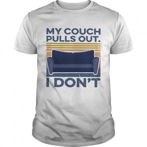 My Couch Pulls Out I Dont Vintage Unisex 510x510 1