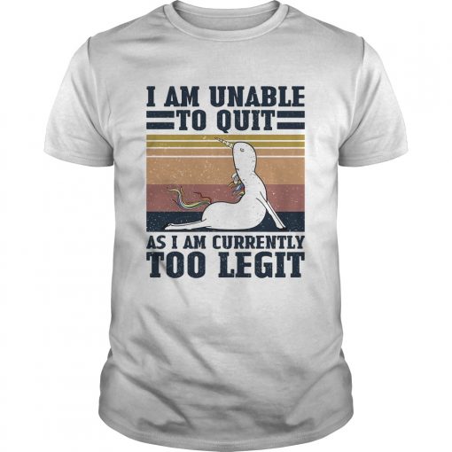 Unicorn I Am Unable To Quit As I Am Currently Too Legit Vintage Unisex 510x510 1