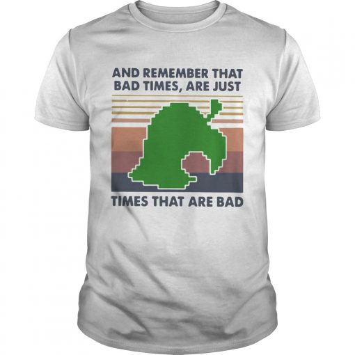 Game Times That Are Bad And Remember That Bad Times Are Just Vintage Unisex 510x510 1