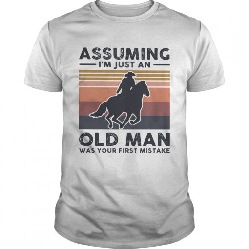 Assuming Im Just An Old Man Was Your First Mistake Horse Vintage Unisex 510x510 1
