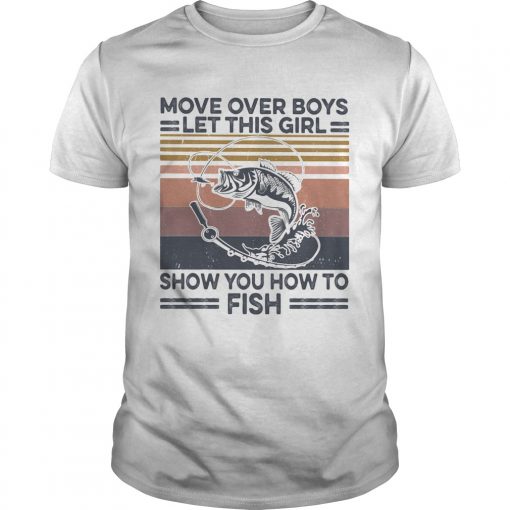 Move Over Boys Let This Girl Show You How To Fish Vintage Unisex 510x510 1