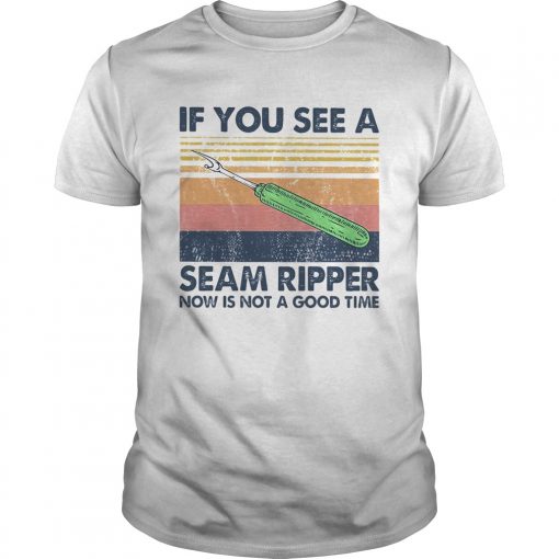If You See A Seam Ripper Now Is Not A Good Time Vintage Unisex 510x510 1