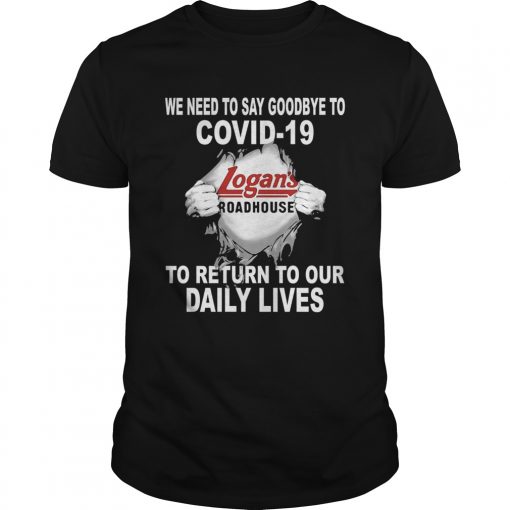 Logans Roadhouse We Need To Say Goodbye To Covid19 Toreturn To Our Daiuly Lives Unisex 510x510 1