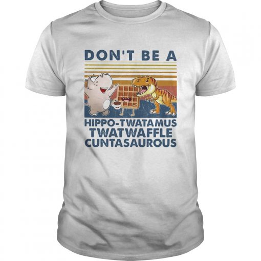 Dont Be A Hippo Twatamus Twatwaffle Cuntasaurous Cake Vintage Unisex 510x510 1
