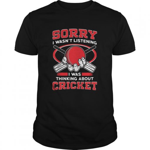 Sorry I Wasnt Listening I Was Thinking About Cricket Unisex 510x510 1