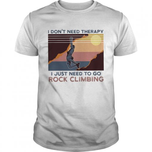 I Dont Need Therapy I Just Need To Go Rock Climbing Vintage Unisex 510x510 1