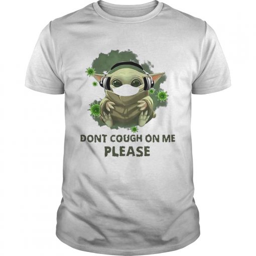 Good Baby Yoda Listen To Music Dont Cough On Me Please Coronavirus Unisex 510x510 1
